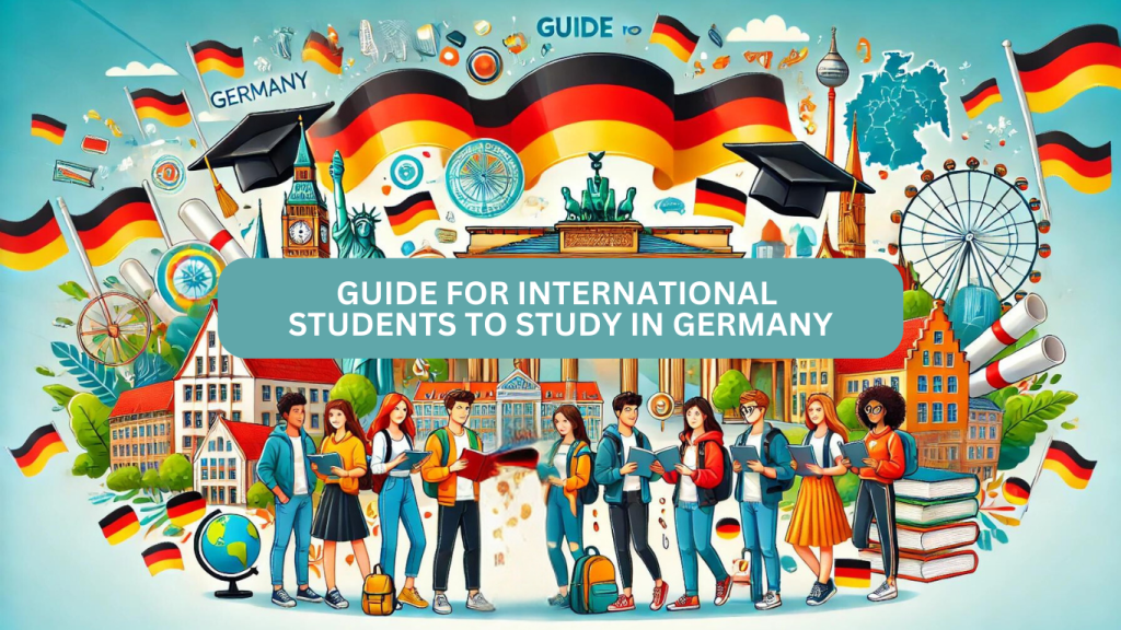 GUIDE FOR INTERNATIONAL STUDENTS TO STUDY IN GERMANY
